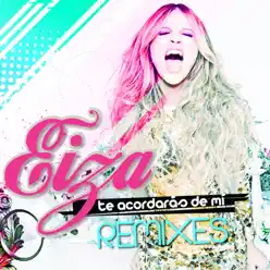Te Acordarás de Mí (Remixes) - EP - Eiza