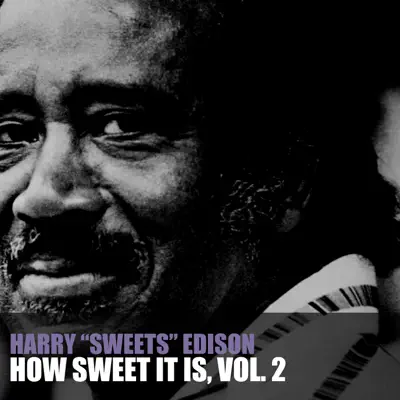How Sweet It Is, Vol. 2 - Harry 'Sweets' Edison How Sweet It Is, Vol. 2 - Harry 'Sweets' Edison