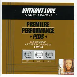 Premiere Performance Plus: Without Love - EP - Stacie Orrico