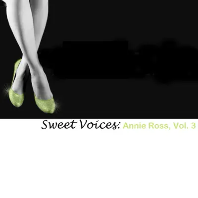 Sweet Voices: Annie Ross, Vol. 3 - Annie Ross Sweet Voices: Annie Ross, Vol. 3 - Annie Ross