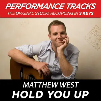 Hold You Up (Performance Tracks) - EP - Matthew West