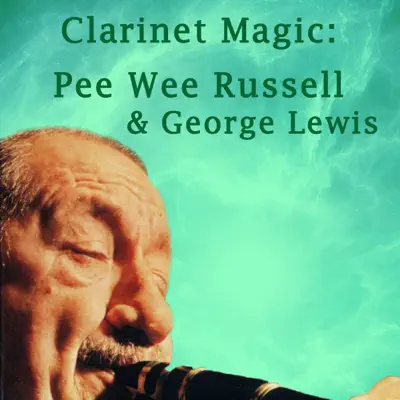 Clarinet Magic: Pee Wee Russell & George Lewis - George Lewis