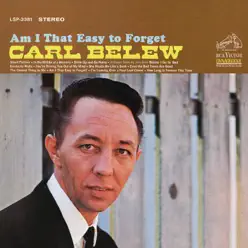 Am I That Easy to Forget - Carl Belew