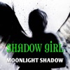 Shadow Girl - Moonlight Shadow