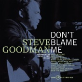 Steve Goodman - Talking Blues / Hold That Woodpile Down