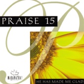 Praise 15: He Has Made Me Glad artwork