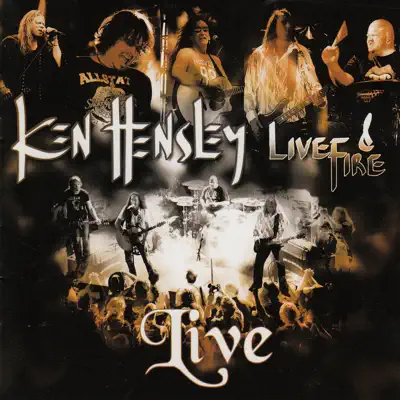 Ken Hensley Live & Fire - Ken Hensley Ken Hensley Live & Fire - Ken Hensley