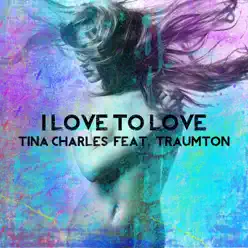 I Love to Love (feat. Traumton) [Remixes] - Tina Charles