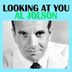 Looking at You - Al Jolson