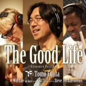 The Good Life (Extended Version) [feat. Will Lee & Steve Jordan] artwork