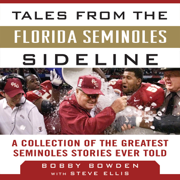 Tales from the Florida State Seminoles Sideline: A Collection of the Greatest Seminoles Stories Ever Told (Unabridged)