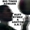 Big Tings Agwarn - Ruff Rymez & Ashton Art lyrics