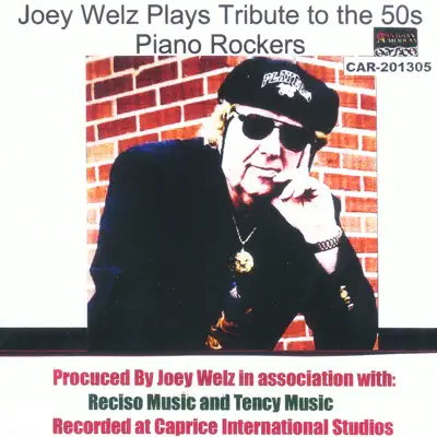 Joey Welz Plays Tribute to the 50s Piano Rockers - Joey Welz