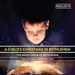 A Child's Christmas In Bethlehem by Greg Funfgeld & Bach Choir of Bethlehem album reviews, ratings, credits