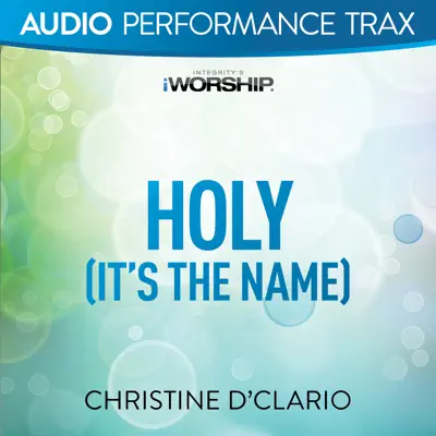 Holy (It's the Name) [Audio Performance Trax] - EP - Christine D'Clario