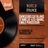 À travers le Roussillon (Mono Version) - Danseurs catalans d'Amélie-les-bains & Emile Puigsegur