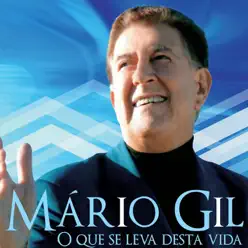 O Que Se Leva Desta Vida - Mario Gil O Que Se Leva Desta Vida - Mario Gil
