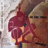 Stream & download On the Trail