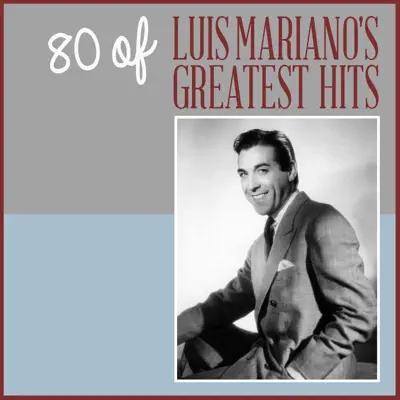 80 of Luis Mariano's Greatest Hits - Luis Mariano