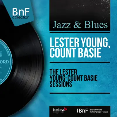 The Lester Young-Count Basie Sessions (Mono Version) - Count Basie