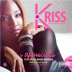 I Appreciate (feat. Ricky Ruckus) - Single by Kriss album reviews, ratings, credits