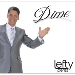 Dime - Single - Lefty Pérez Dime - Single - Lefty Pérez