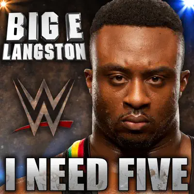WWE: I Need Five (Big E Langston) - Single - Jim Johnston