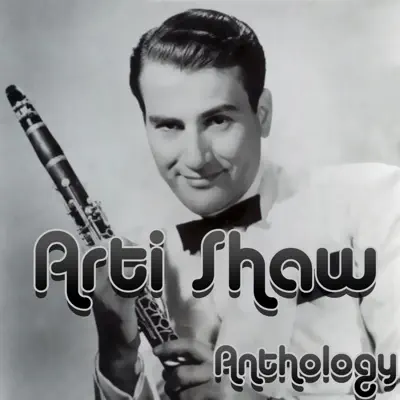 Anthology - Artie Shaw Anthology - Artie Shaw