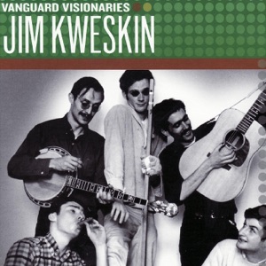 Vanguard Visionaries: Jim Kweskin