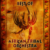 Best of - African Tribal Orchestra