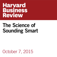 Juliana Schroeder & Nicholas Epley - The Science of Sounding Smart (Unabridged) artwork