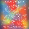 Jupiter, It Won't Be Long: The Acoustic Sessions, Vol. 3 album lyrics, reviews, download