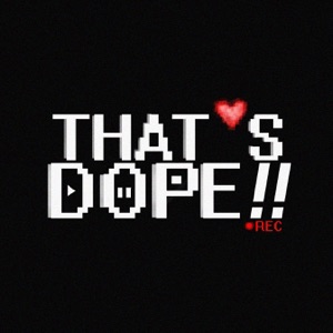 That’s Dope! Episode 06: The Times We're Thankful For.