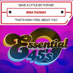 Save a Little Bit For Me / That's How I Feel About You - Single - Irma Thomas Save a Little Bit For Me / That's How I Feel About You - Single - Irma Thomas