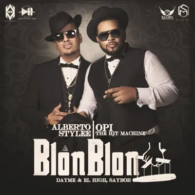 Blon Blon (feat. Opi the Hit Machine & Alberto Stylee) - Single - Dayme & El High Blon Blon (feat. Opi the Hit Machine & Alberto Stylee) - Single - Dayme & El High