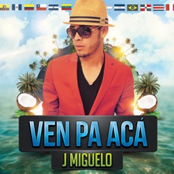 J Miguelo - Ven Pa Aca