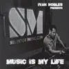 Stream & download Ivan Robles Presents Music Is My Life