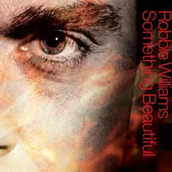 Something Beautiful - EP - Robbie Williams