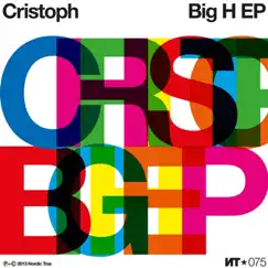 Big H EP by Cristoph album reviews, ratings, credits