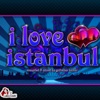 I Love Istanbul (Compiled & Mixed by Gülbahar Kültür)