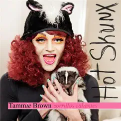 Hot Skunx / Zorillos Calliente by Tammie Brown album reviews, ratings, credits