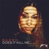 Does It Kill Me - Single