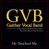 He Touched Me (Performance Tracks) - EP - Gaither Vocal Band