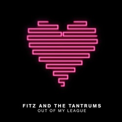 Fitz & The Tantrums - Out of My League