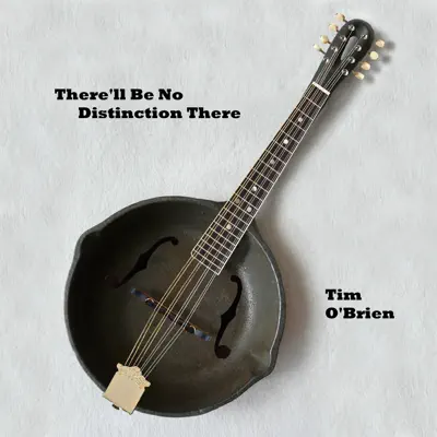 There'll Be No Distinction There - Single - Tim O'Brien