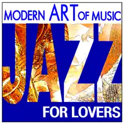 Modern Art of Music: Jazz For Lovers by Various Artists album reviews, ratings, credits