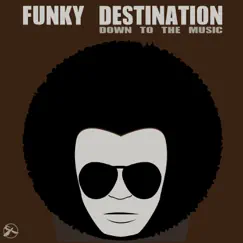 Down to the Music - EP by Funky Destination album reviews, ratings, credits