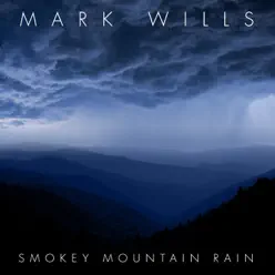 Smokey Mountain Rain - Mark Wills