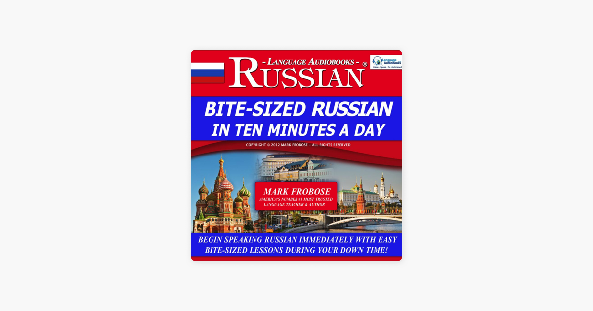 Bite Sized Russian In Ten Minutes A Day 5 One Hour Audio Lessons English And Russian Edition Unabridged On Apple Books