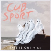 Cub Sport - It Kills Me